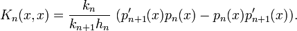 K_n(x,x)=\frac {k_n}{k_{n+1}h_n}\ (p'_{n+1}(x)p_n(x)-p_n(x)p'_{n+1}(x)).