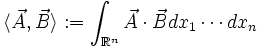 \langle \vec A,\vec B \rangle :=\int_{\R^n}\vec A\cdot\vec B dx_1\cdots dx_n