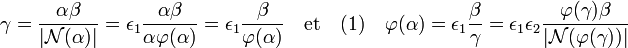  \gamma = \frac {\alpha\beta}{|\mathcal N (\alpha)|} = \epsilon_1\frac {\alpha\beta}{\alpha\varphi(\alpha)}=\epsilon_1 \frac {\beta}{\varphi(\alpha)} \quad \text{et}\quad (1) \quad \varphi(\alpha) = \epsilon_1 \frac {\beta}{\gamma} =\epsilon_1\epsilon_2 \frac {\varphi(\gamma)\beta}{|\mathcal N (\varphi(\gamma))|} \;