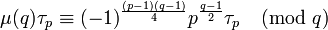 \mu(q)\tau_p \equiv (-1)^{\frac{(p-1)(q-1)}{4}}p^{\frac {q-1}{2}}\tau_p \pmod q \; 