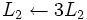 L_2 \leftarrow 3 L_2
