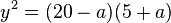 y^2 = (20-a)(5+a)\,