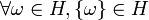 \forall \omega \in H, \{\omega\} \in H