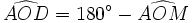 \widehat{AOD}= 180^\circ - \widehat{AOM}