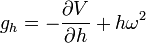 g_h = - \frac{\partial V}{\partial h} + h \omega^2