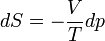 dS = - \frac {V}{T}dp ~