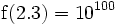 \operatorname{f}(2.3)=10^{100}