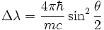 \Delta \lambda = \frac{4 \pi \hbar}{mc}\sin^2{\theta \over 2}
