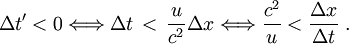 \Delta t'<0 \Longleftrightarrow \Delta t\,<\,\frac{u}{c^2}\Delta x \Longleftrightarrow  \frac{c^2}{u}<\frac{\Delta x}{\Delta t}\;. 