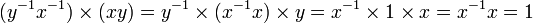 (y^{-1}x^{-1})\times (xy)=y^{-1}\times (x^{-1}x)\times y=x^{-1}\times 1\times x=x^{-1}x=1