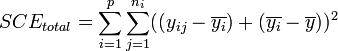 ~ SCE_{total} = \sum_{i=1}^p \sum_{j=1}^{n_i} ((y_{ij}- \overline{y_i}) + (\overline{y_i} - \overline{y}))^2