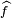 \scriptstyle \widehat f 