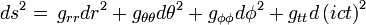 ds^2=\,  g_{rr}d r^2 + g_{\theta\theta} d \theta ^2 + g_{\phi\phi} d \phi ^2 + g_{tt} d\left(ict\right)^2