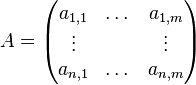 A=\begin{pmatrix} a_{1,1}&\dots&a_{1,m}\\ \vdots&&\vdots\\ a_{n,1}&\dots&a_{n,m}\end{pmatrix}