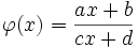 \varphi(x)=\frac{ax+b}{cx+d} \,\!