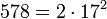 578 = 2 \cdot  17^2