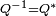 \scriptstyle Q^{-1} = Q^*