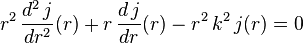  r^2 \, \frac{d^2\,j}{dr^2}(r) + r \, \frac{d\,j}{dr}(r) - r^2 \, k^2 \, j(r) = 0 