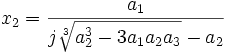 x_2 = \frac{a_1}{j\sqrt[3]{a_2^3 - 3a_1a_2a_3} - a_2} ~