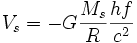 V_s = -G \frac {M_s}{R} \frac {hf}{c^2}
