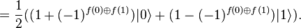 =\frac{1}{2}((1 +(-1)^{f(0)\oplus f(1)})|0\rangle + (1-(-1)^{f(0)\oplus f(1)})|1\rangle).