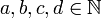  a,b,c,d\in \mathbb N\;