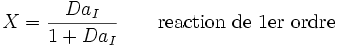  X = \frac{Da_I}{1+Da_I} \qquad \text{reaction de 1er ordre}