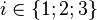 i \in \{1;2;3\}
