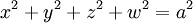 x^2 + y^2 + z^2 + w^2= a^2~