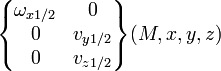 \begin{Bmatrix} \omega_{x 1/2} & 0 \\ 0 & v_{y 1/2} \\ 0 & v_{z 1/2} \end{Bmatrix} (M,x,y,z)