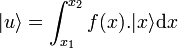 | u \rangle = \int_{x_1}^{x_2}f(x). | x \rangle  \mathrm dx