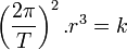 \left(\frac{2\pi}{T}\right)^2.r^3=k