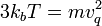 3k_b T = m v_q^2
