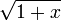 \sqrt{1+x}\,