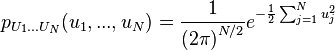 p_{U_1...U_N}(u_1,...,u_N) = \frac {1} {{(2 \pi)}^{N/2}} e^{-{1 \over 2} \sum_{j=1}^N u_j^2}