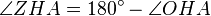  \angle ZHA = 180^{\circ} - \angle OHA 