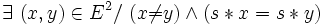 \exists\ ( x , y ) \in E^2 /\ ( x \not = y ) \wedge ( s * x = s * y ) \,