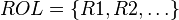 ROL = \lbrace R1,R2,\dots \rbrace
