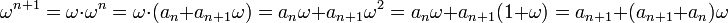 \omega^{n+1}= \omega\cdot\omega^n= \omega\cdot(a_n + a_{n+1}\omega) = a_n\omega + a_{n+1}\omega^2 = a_n\omega + a_{n+1}(1 + \omega) =a_{n+1} + (a_{n+1} + a_n)\omega\;