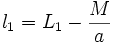 l_1 = L_1 - \frac{M}{a} \,