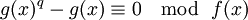 g(x)^q-g(x)\equiv 0 \mod\;f(x)