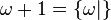 \omega + 1 = \left\{ \omega | \right\}