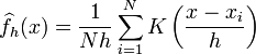 \widehat{f}_h(x)=\frac{1}{Nh}\sum_{i=1}^N K\left(\frac{x-x_i}{h}\right)