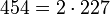 454 = 2 \cdot  227