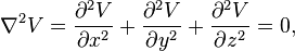 \nabla^2V={\partial^2V\over \partial x^2 } + {\partial^2V\over \partial y^2 } + {\partial^2V\over \partial z^2 } = 0, 