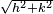 \scriptstyle{\sqrt{h^2+k^2}}