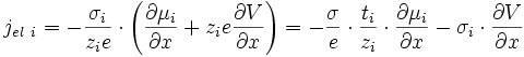 j_{el\ i} = -\frac{\sigma_i}{z_i e} \cdot \left ( \frac{\partial \mu_i}{\partial x} + z_i e \frac{\partial V}{\partial x} \right ) = -\frac{\sigma}{e} \cdot \frac{t_i}{z_i} \cdot \frac{\partial \mu_i}{\partial x} - \sigma_i \cdot \frac{\partial V}{\partial x}  
