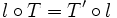 l\circ T=T'\circ l