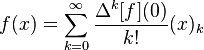 f(x)=\sum_{k=0}^\infty\frac{\Delta^k [f](0)}{k!}(x)_k