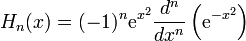H_n(x)=(-1)^{n}\mathrm{e}^{x^2}\frac{d^n}{dx^n}\left(\mathrm{e}^{-x^2}\right)